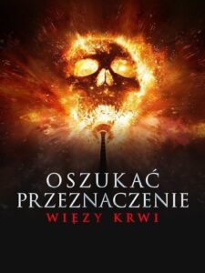 Oszukać przeznaczenie: Więzy krwi Cały Film