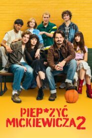 Piep*zyć Mickiewicza 2 Cały Film